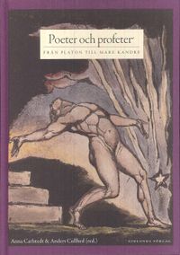 Poeter och profeter : från Platon till Mare Kandre; Anna Carlstedt, Anders Cullhed; 2010