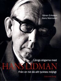 Längs stigarna med Hans Lidman : från en tid då allt tycktes möjligt; Göran Eriksson, Hans Malmsten; 2015