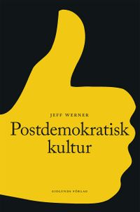Postdemokratisk kultur; Jeff Werner; 2018