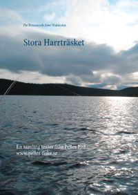 Stora Harrträsket : en samling texter från Pelles Fiske; Per Persson, Arne Wahlström; 2020