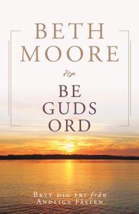 Be Guds ord; Beth Moore; 2015
