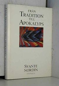 Från tradition till apokalyps : historieskrivning och civilisationskritik i det moderna Europa; Svante Nordin; 1989