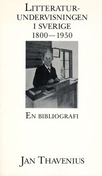 Litteraturundervisningen i Sverige 1800-1950 : en bibliografi; Jan Thavenius; 1990