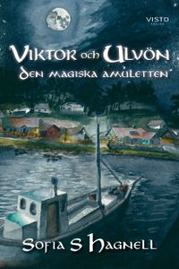 Viktor och Ulvön : den magiska amuletten; Sofia S. Hagnell; 2019