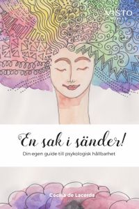 En sak i sänder! : din egen guide till psykologisk hållbarhet; Cecilia de Lacerda; 2019