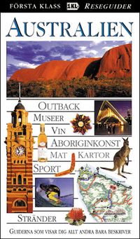 Australien : [outback, museer, vin, aboriginkonst, mat, kartor, sport, stränder]; Louise Bostock Lang, Monica Nilsson; 2001