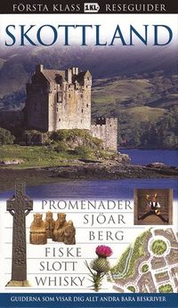 Skottland : promenader, sjöar, berg, fiske, slott, whisky; Juliet Clough, Marianne Mattsson, Monica Nilsson; 2005