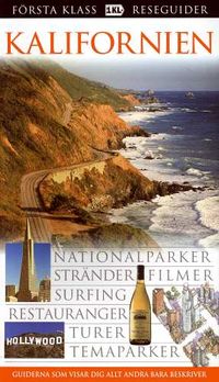 Kalifornien : nationalparker, stränder, filmer, surfing, restauranger, turer, temaparker; Monica Nilsson; 2006