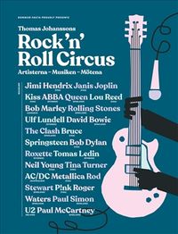 Rock 'n' roll circus : artisterna, musiken, mötena; Thomas Johansson, Mats Olsson; 2019