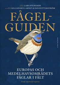 Fågelguiden : Europas och Medelhavsområdets fåglar i fält; Lars Svensson, Dan Zetterström, Killian Mullarney; 2022