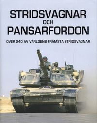 Stridsvagnar och pansarfordon : över 240 av världens främsta stridsvagnar; Robert Jackson; 2009