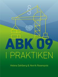 ABK 09 i praktiken; Helena Dahlberg, Henrik Rosenqvist; 2022
