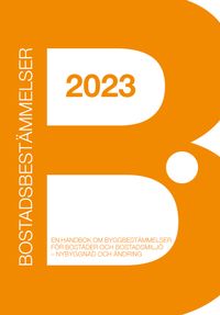 Bostadsbestämmelser 2023 : en handbok om byggbestämmelser för bostäder och bostadsmiljö - nybyggnad och ändring; Magdi Dobi, Carl-Gustaf Hagander, Hans Örnhall; 2023