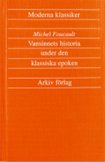 Vansinnets historia under den klassiska epoken; Michel Foucault; 1986