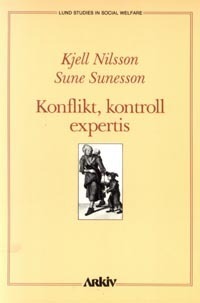 Konflikt, kontroll, expertis : att använda social forskning; Kjell Nilsson, Sune Sunesson; 1988