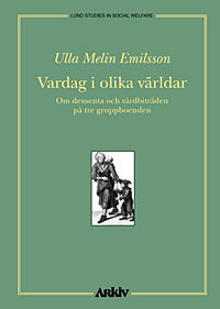 Vardag i olika världar : om dementa och vårdbiträden på tre gruppboenden; Ulla Melin Emilsson; 1998