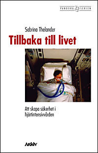 Tillbaka till livet : att skapa säkerhet i hjärtintensivvården; Sabrina Thelander; 2001