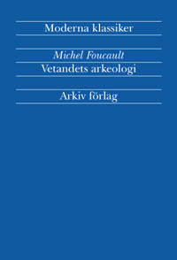 Vetandets arkeologi; Michel Foucault; 2002