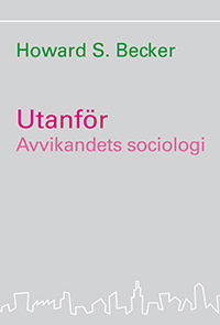Utanför : avvikandets sociologi; Howard S. Becker; 2006