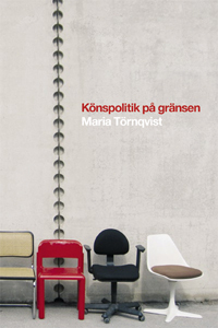 Könspolitik på gränsen : debatterna om varannan damernas och Thamprofessurerna; Maria Törnqvist; 2006