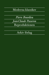 Reproduktionen : bidrag till en teori om utbildningssystemet; Pierre Bourdieu, Jean-Claude Passeron; 2008