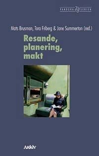 Resande, planering, makt; Jane Summerton, Mats Brusman, Tora Friberg; 2008