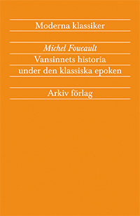 Vansinnets historia under den klassiska epoken; Michel Foucault; 2010