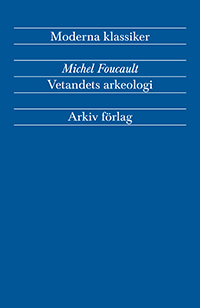 Vetandets arkeologi; Michel Foucault; 2012