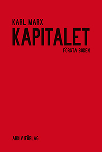 Kapitalet : första boken. Kapitalets produktionsprocess; Karl Marx; 2013