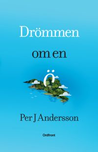 Drömmen om en ö; Per J Andersson; 2022