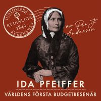 Ida Pfeiffer : Världens första budgetresenär; Per J. Andersson; 2021