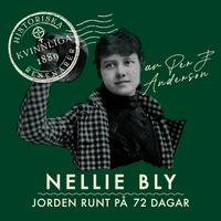 Nellie Bly : Jorden runt på 72 dagar; Per J. Andersson; 2021