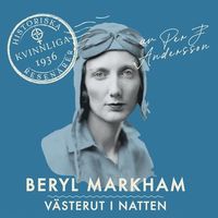 Beryl Markham : Västerut i natten; Per J. Andersson; 2021