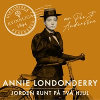Annie Londonderry : Jorden runt på två hjul; Per J. Andersson; 2021