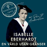 Isabelle Eberhardt : En värld utan gränser; Per J. Andersson; 2022
