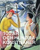 100 år och hundra konstnärer; Sten Gauffin och Christina Wistman Torbjörn Aronsson; 2012