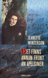 Det finns annan frukt än apelsiner : [roman]; Jeanette Winterson; 1990