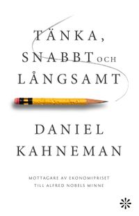Tänka, snabbt och långsamt; Daniel Kahneman; 2024