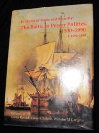 In quest of trade and security : the Baltic in power politics 1500-1990; Göran Rystad, Klaus-Richard Böhme, Wilhelm M. Carlgren; 1994