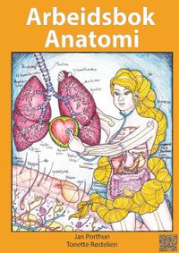 Arbeidsbok Anatomi : for studenter som studerer sykepleie, helsefag eller i; Jan Porthun, Tonette Røstelien; 2021