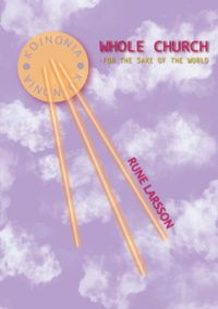 Whole Church : for the sake of the world; Rune Larsson; 2021