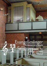 Tretton evangeliesånger för blandad kör a cappella och Salig för blandad kör, flöjt, orgel och kontrabas; Staffan Björklund; 2023