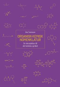 Organisk-kemisk nomenklatur : en introduktion till det kemiska språket; Uno Svensson; 2020