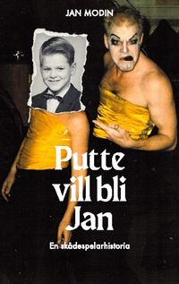 Putte vill bli Jan : en skådespelarhistoria; Jan Modin; 2021