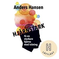 Hjärnstark : få en starkare hjärna med träning (lättläst); Anders Hansen; 2020