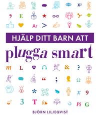 Hjälp ditt barn att plugga smart; Björn Liljeqvist; 2021