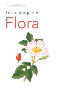 Lilla naturguiden: flora; Marie Widén; 2021