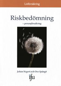 Riskbedömning : personförsäkring; Johan Negert, Ove Spångö; 2005