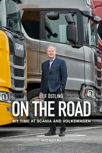 On the Road : My Time at Scania and Volkswagen; Leif Östling; 2021