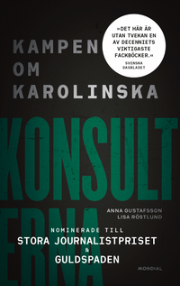 Konsulterna : kampen om Karolinska; Anna Gustafsson, Lisa Röstlund; 2022